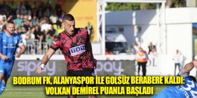 Bodrum FK, Alanyaspor ile golsüz berabere kaldı: Volkan Demirel puanla başladı