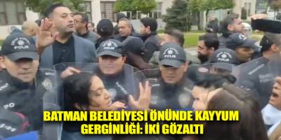 Batman Belediyesi önünde kayyum gerginliği: İki gözaltı