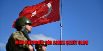 MSB duyurdu: Bir asker şehit oldu