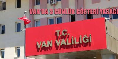 Van’da 3 günlük gösteri yasağı