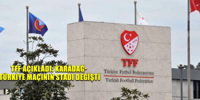 TFF açıkladı: Karadağ- Türkiye maçının stadı değişti