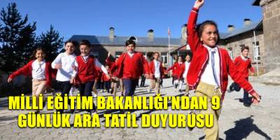 Milli Eğitim Bakanlığı’ndan 9 günlük ara tatil duyurusu