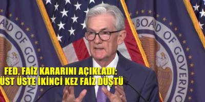 FED, faiz kararını açıkladı: Üst üste ikinci kez faiz düştü
