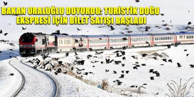 Bakan Uraloğlu duyurdu: Turistik Doğu Ekspresi için bilet satışı başladı
