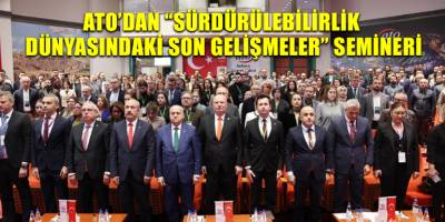 ATO’dan “Sürdürülebilirlik Dünyasındaki Son Gelişmeler” semineri