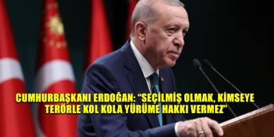 Cumhurbaşkanı Erdoğan: “Seçilmiş olmak, kimseye terörle kol kola yürüme hakkı vermez”