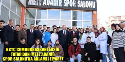 KKTC Cumhurbaşkanı Ersin Tatar’dan, Mete Adanır Spor Salonu’na anlamlı ziyaret