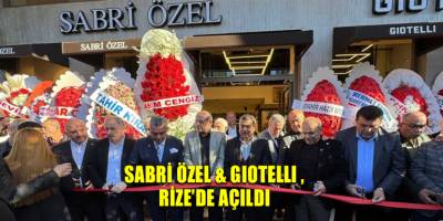 Sabri Özel & Gıotellı ,Rize’de açıldı