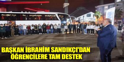 Başkan İbrahim Sandıkçı'dan Öğrencilere Tam Destek