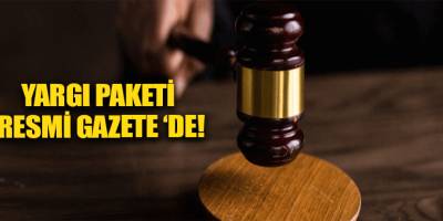Yargı Paketi Resmi Gazete ‘de!