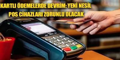 Kartlı ödemelerde devrim: yeni nesil POS cihazları zorunlu olacak