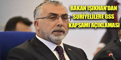 Bakan Işıkhan’dan Suriyelilere GSS kapsamı açıklaması