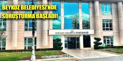 Beykoz Belediyesi’nde soruşturma başladı!