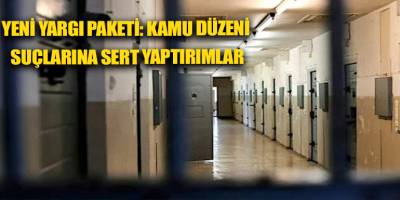 Yeni yargı paketi: kamu düzeni suçlarına sert yaptırımlar