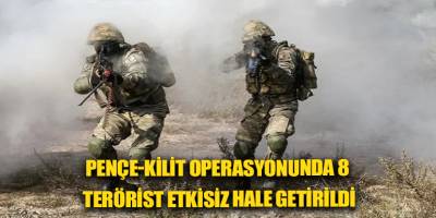 Pençe-Kilit operasyonunda 8 terörist etkisiz hale getirildi