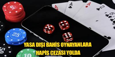 Yasa dışı bahis oynayanlara hapis cezası yolda