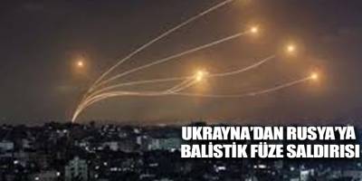 Ukrayna’dan Rusya’ya balistik füze saldırısı