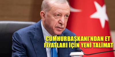 Cumhurbaşkanı’ndan et fiyatları için yeni talimat