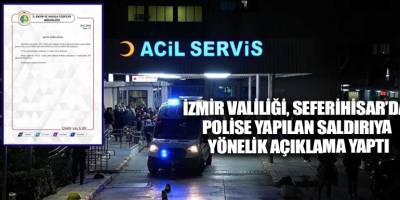İzmir Valiliği, Seferihisar’da polise yapılan saldırıya yönelik açıklama yaptı
