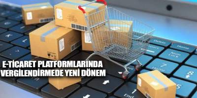 E-ticaret platformlarında vergilendirmede yeni dönem