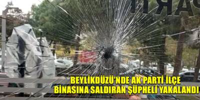 Beylikdüzü’nde AK Parti ilçe binasına saldıran şüpheli yakalandı
