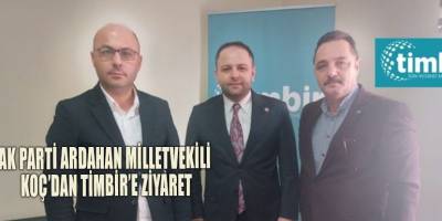 AK Parti Ardahan Milletvekili Koç’dan TİMBİR’e ziyaret