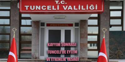 Kayyım sonrası Tunceli’de eylem ve etkinlik yasağı