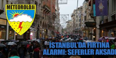 İstanbul’da fırtına alarmı: seferler aksadı