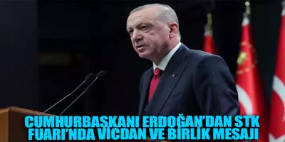 Cumhurbaşkanı Erdoğan’dan STK Fuarı’nda vicdan ve birlik mesajı