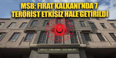 MSB: Fırat Kalkanı’nda 7 terörist etkisiz hale getirildi