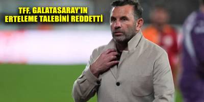 TFF, Galatasaray’ın erteleme talebini reddetti