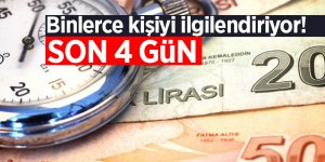 Binlerce kişiyi ilgilendiriyor! Son 4 gün