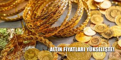 Altın fiyatları yükselişte!
