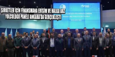Şirketler İçin Finansmana Erişim ve Halka Arz Yolculuğu Paneli Ankara’da gerçekleşti