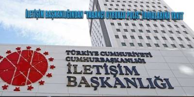 İletişim Başkanlığından “Yabancı Uyruklu Polis” iddialarına yanıt