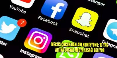 Meclis Çocuk Hakları Komisyonu: 13 yaş altına sosyal medya yasağı geliyor