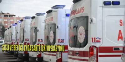 Şişli ve Beyoğlu’nda sahte içki operasyonu