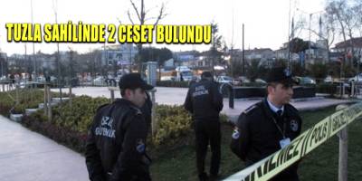 Tuzla sahilinde 2 ceset bulundu
