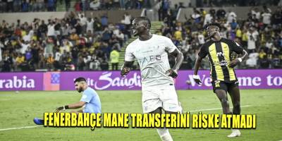 Fenerbahçe Mane transferini riske atmadı