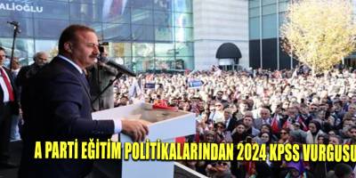 A Parti Eğitim Politikalarından 2024 KPSS vurgusu