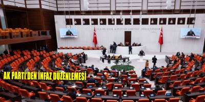 AK Parti’den infaz düzenlemesi