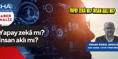 Yapay zekâ mı? İnsan aklı mı?