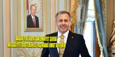 Bakan Yerlikaya’dan emniyet şeridi hassasiyeti gösteren 4.5 yaşındaki Umut’a tebrik