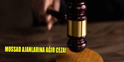 MOSSAD ajanlarına ağır ceza!