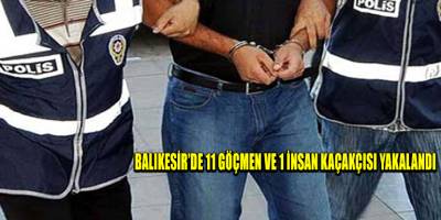 Balıkesir’de 11 göçmen ve 1 insan kaçakçısı yakalandı
