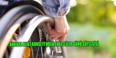 Ankara Kent Konseyi’nden Engelliler Günü söyleşisi
