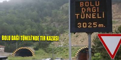 Bolu Dağı Tüneli’nde tır kazası