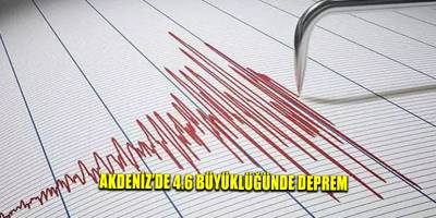 Akdeniz’de 4.6 büyüklüğünde deprem