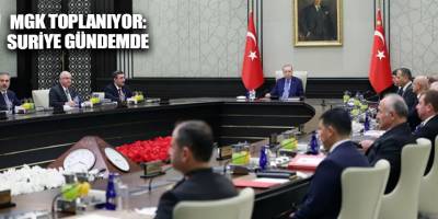 MGK toplanıyor: Suriye gündemde
