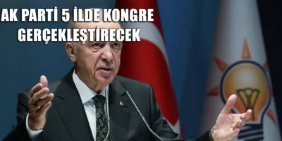 AK Parti 5 ilde kongre gerçekleştirecek